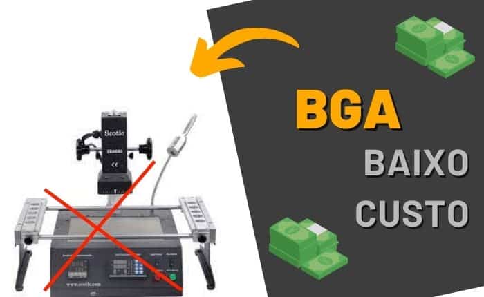 BGA – Baixo custo, economize dinheiro!